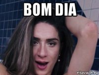 bom dia 