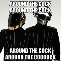 around the cock around the cock around the cock around the coooock