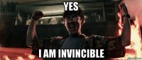 yes i am invincible