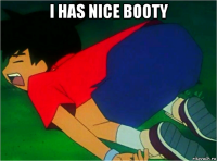 i has nice booty 