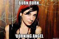 burn burn.. burning angel