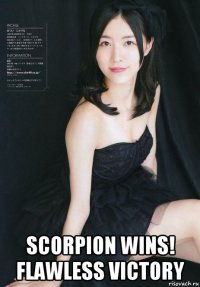  scorpion wins! flawless victory