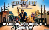  im a niggar +45c 6 hours fu***n summer !!!