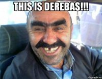 this is derebas!!! 