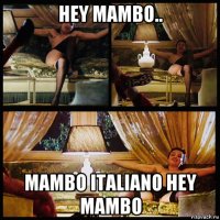 hey mambo.. mambo italiano hey mambo