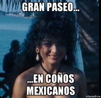 gran paseo... ...en coños mexicanos