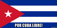  por cuba libre!