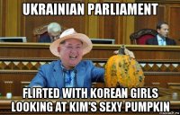 ukrainian parliament flirted with korean girls looking at kim's sexy pumpkin