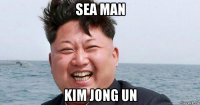 sea man kim jong un