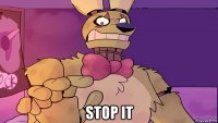  stop it