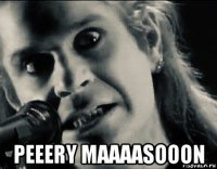  peeery maaaasooon