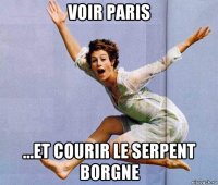 voir paris ...et courir le serpent borgne