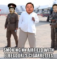  smoking nk airfield with elbegdorj's cigarrettes