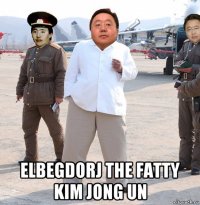  elbegdorj the fatty kim jong un
