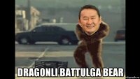  dragonli battulga bear