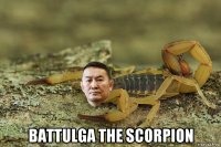  battulga the scorpion