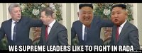  we supreme leaders like to fight in rada