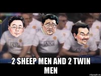  2 sheep men and 2 twin men