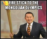 fire stick to the mongolian olympics 