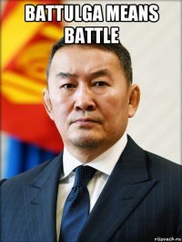 battulga means battle 