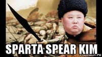 sparta spear kim