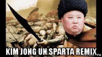  kim jong un sparta remix