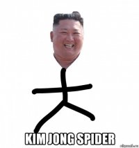  kim jong spider