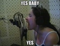 yes baby yes