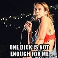  one dick is not enough for me