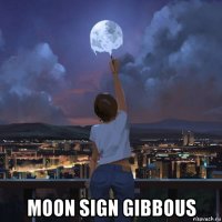  moon sign gibbous