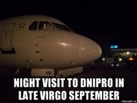  night visit to dnipro in late virgo september