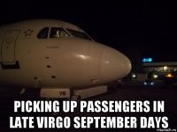  picking up passengers in late virgo september days