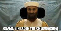  osama bin laden the cheburashka