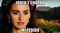 joder y chupar mi pedido