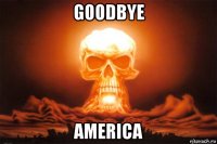goodbye america
