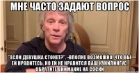 мне часто задают вопрос "если девушка стонет?". -вполне возможно, что вы ей нравитесь, но ей не нравится ваш кунилингус. обратите внимание на соски