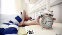  9:45