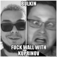 bulkin fuck wall with kuprinov