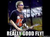  really good fly!