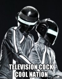  television cock cool nation