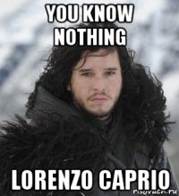 you know nothing lorenzo caprio