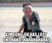  kim jong un has lost one hand! hahahahaha!
