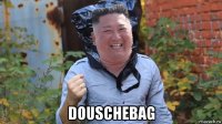  douschebag