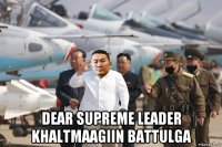  dear supreme leader khaltmaagiin battulga