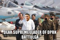  dear supreme leader of dprk battulga