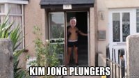  kim jong plungers