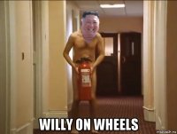  willy on wheels
