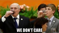  we don't care
