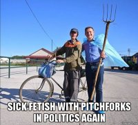  sick fetish with pitchforks in politics again