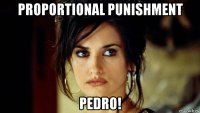 proportional punishment pedro!